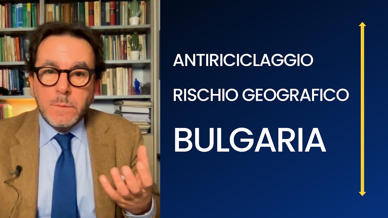 Antiriciclaggio Bulgaria: esame della normativa e rischio geografico
