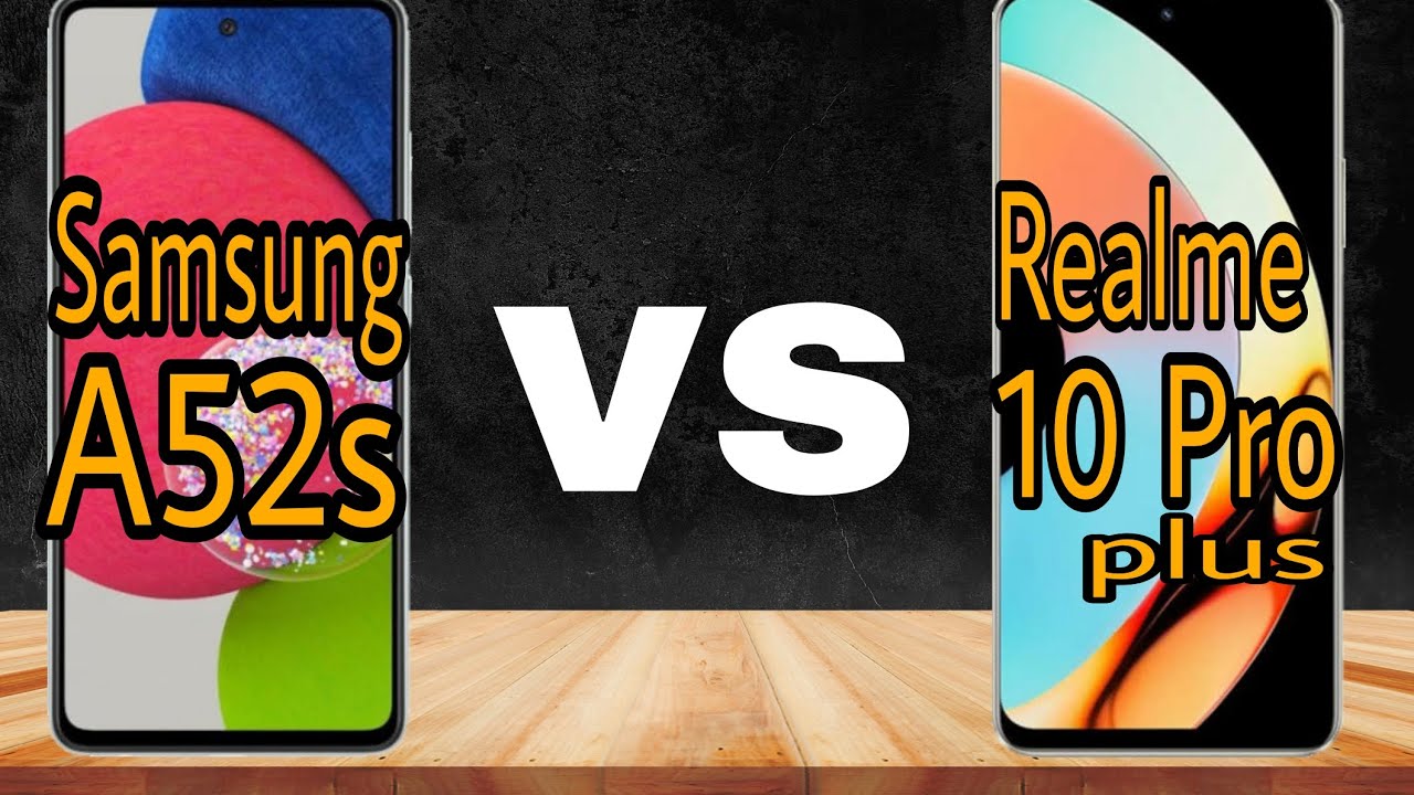 مقارنة بين Realme 10 Pro plus vs  Samsung A52s  من الافضل؟