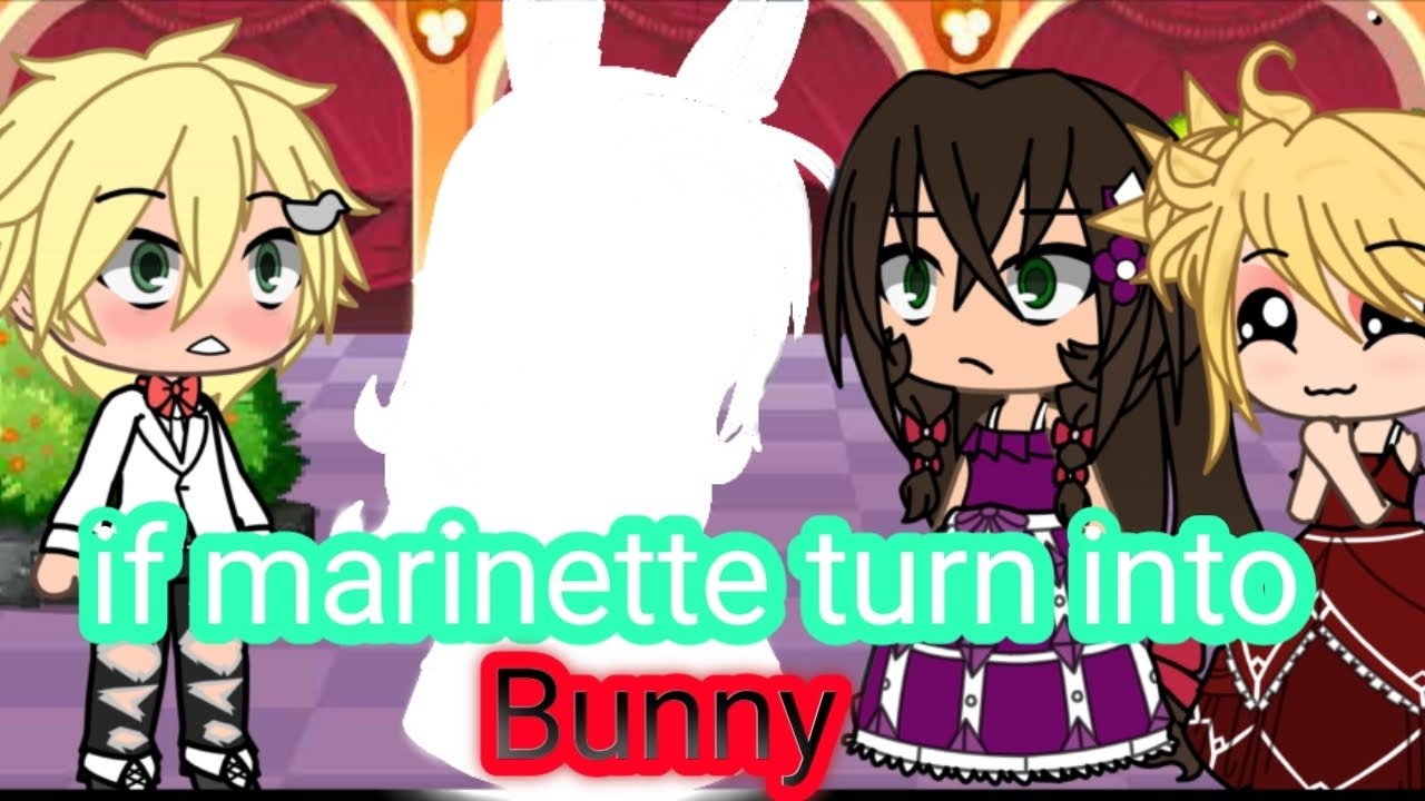 if marinette turn into bunny|| gacha life || but a little different||