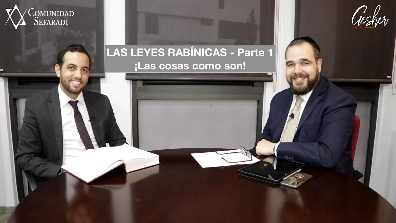 LAS LEYES RABÍNICAS  - Parte 1 - ¡Las cosas como son! - Por el Rabino Chicurel y Rabino Jasqui