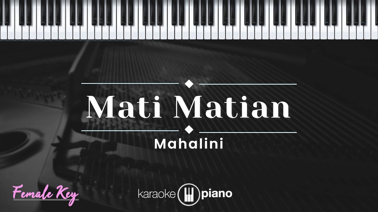 Mati Matian - Mahalini (KARAOKE PIANO - FEMALE KEY)