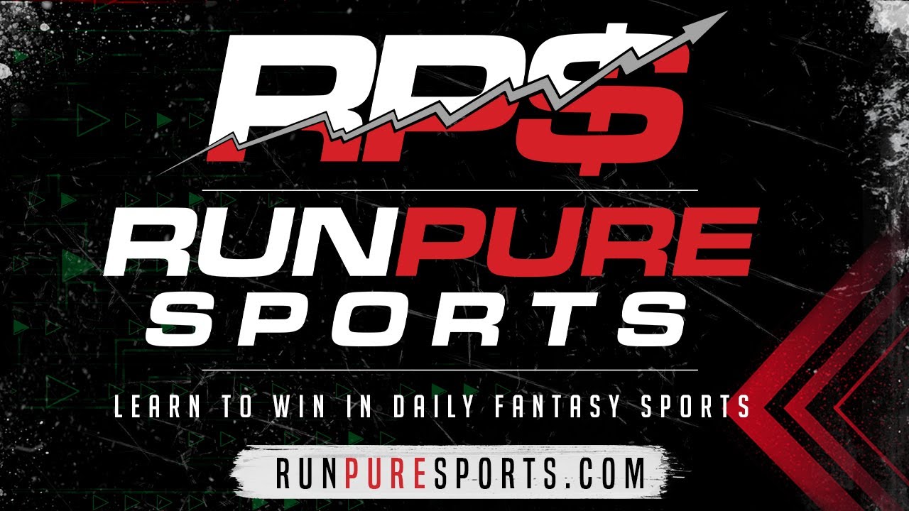 RUN PURE SPORTS DAILY FANTASY SPORTS ADVICE