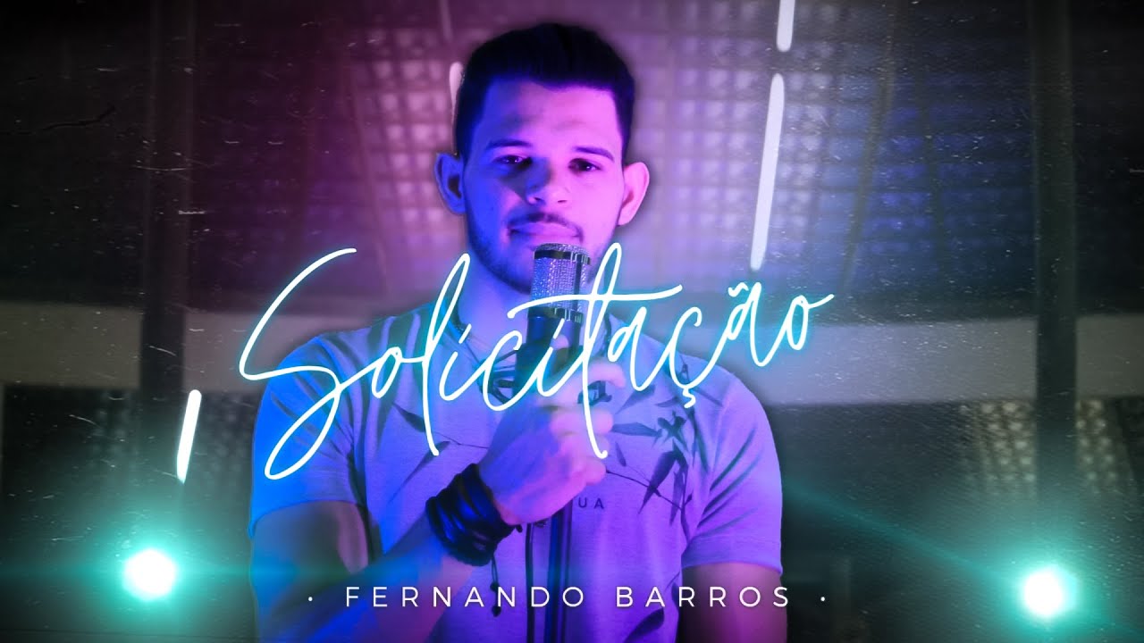 Solicita&ccedil;&atilde;o - Fernando Barros (Clipe Oficial)