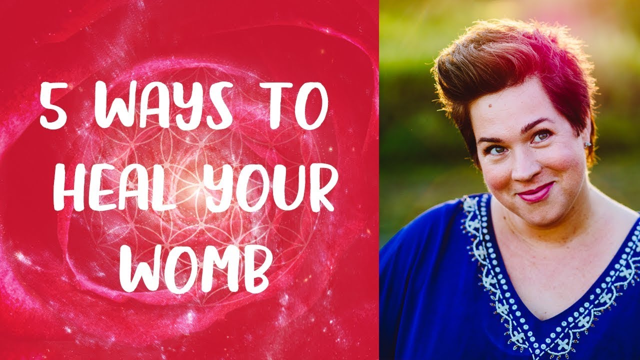 5 Ways to Heal Your Womb (for creation, manifestation & intuition)