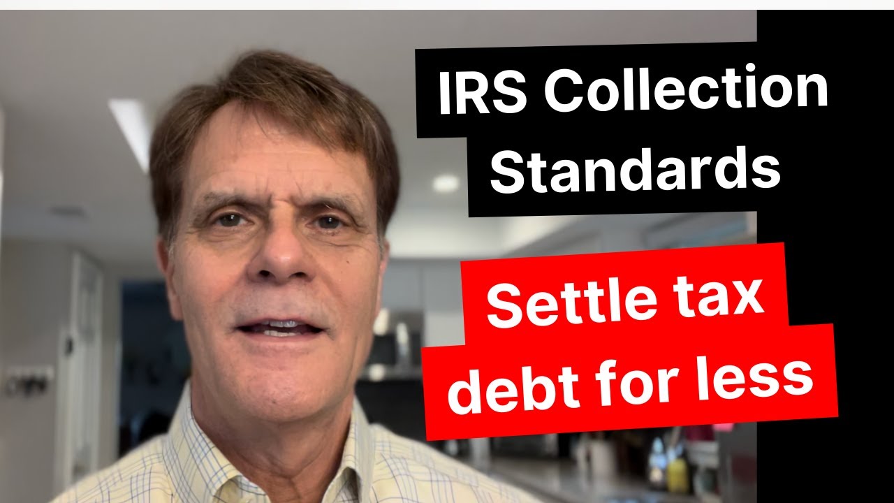 IRS Collection Standards 2022 [Settle tax debt in your favor]