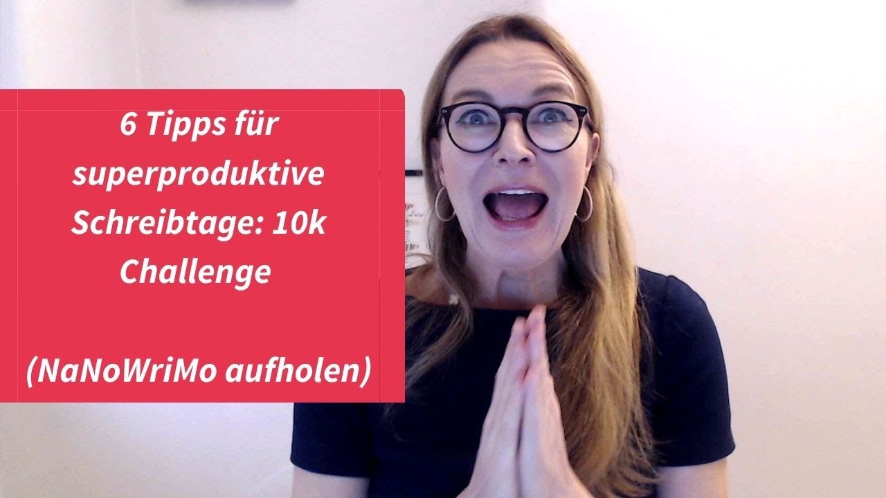 6 Tipps für superproduktive Schreibtage /10K Challenge (NaNoWriMo 2020 Aufholen)