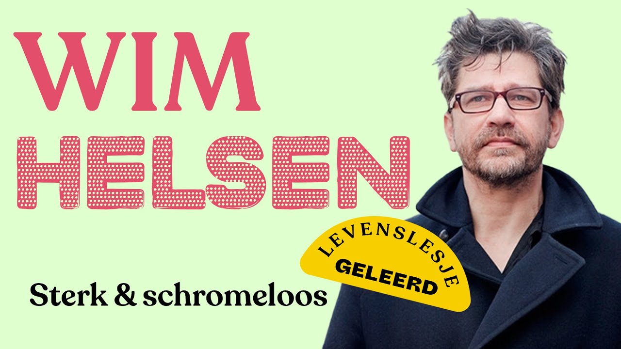 Wim Helsen over onvoorspelbaarheid, zijn jeugd en liefde voor het ongemak