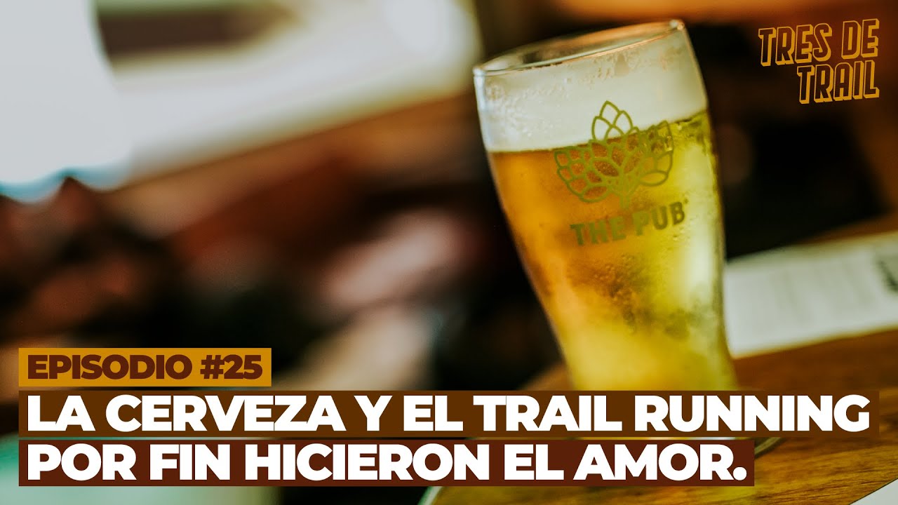 #TresdeTrail | Episodio #25 | La cerveza y el trail running por fin hicieron el amor.