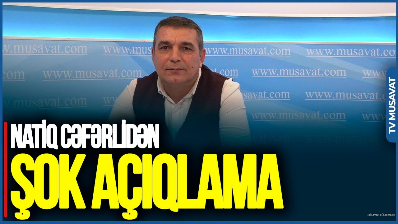 Bu AİLƏ QALMAQALLARI TƏSAD&Uuml;Fİ deyil:Siyasi partiyalar adına UTANDIM- Natiq Cəfərlidən ŞOK A&Ccedil;IQLAMA
