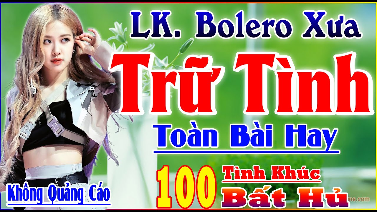 NHẠC HAY NGỦ SAY Lk Bolero Xưa💓Tuyệt Phẩm BOLERO GIA TIẾN ➤ Bản PHỐI MỚI Cực Hay Gái Xinh 2K9 full