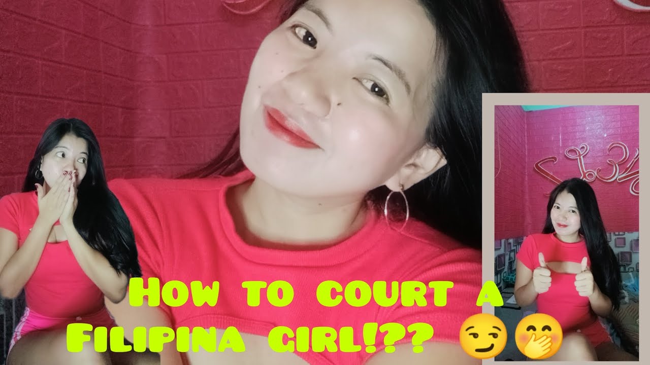 COURTING A FILIPINA GIRL? HOW?! 😉🤭 