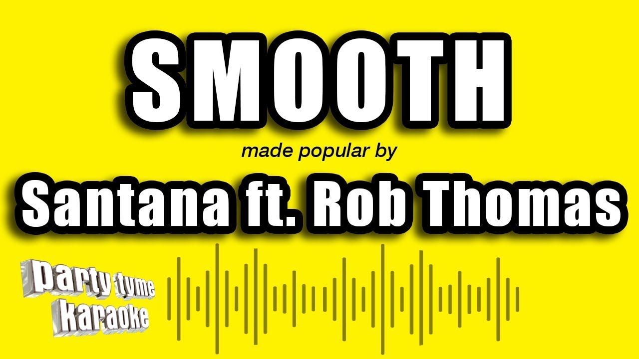 Santana ft. Rob Thomas - Smooth (Karaoke Version)
