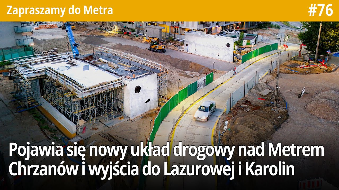 #76 Pojawia się nowy układ drogowy nad Metrem Chrzanów i wyjścia do Lazurowej i Karolin - ZdMetra