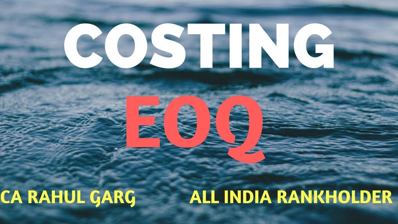 EOQ - CA Rahul Garg's Costing Concept Series