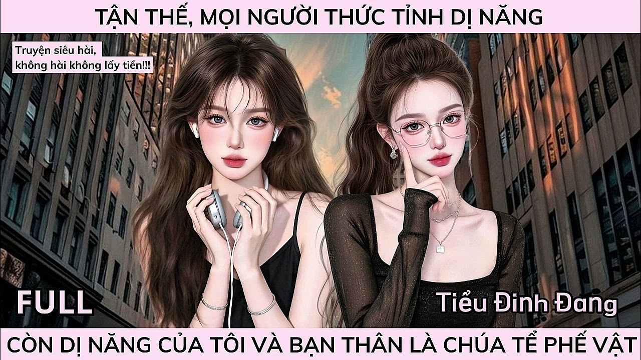 TẬN THẾ, MỌI NGƯỜI THỨC TỈNH DỊ NĂNG, CÒN DỊ NĂNG CỦA TÔI VÀ BẠN THÂN LÀ CHÚA TỂ PHẾ VẬT