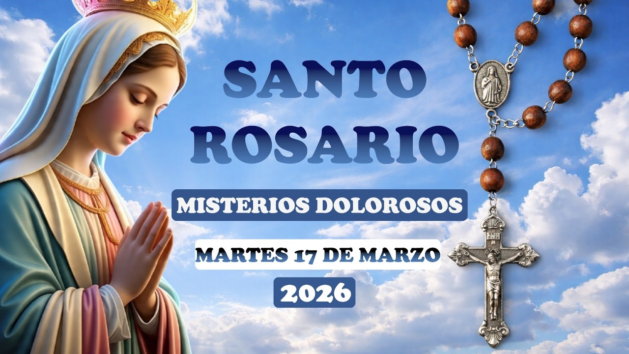 SANTO ROSARIO A LA VIRGEN MARÍA HOY MARTES 17 DE MARZO 2026 📿🕊️🕯️#santorosario #rosario #fe #dios