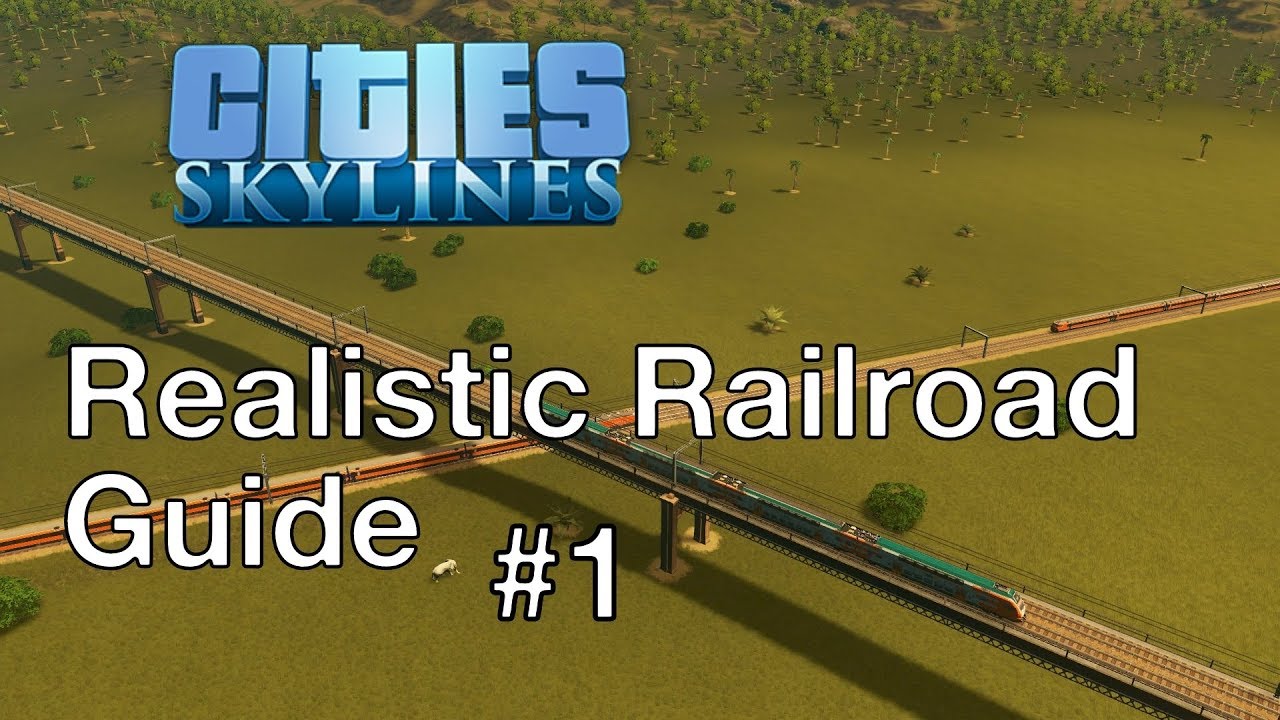 Cities: Skylines - Realistic Railroad Guide PART 1 - Theory, General Tips