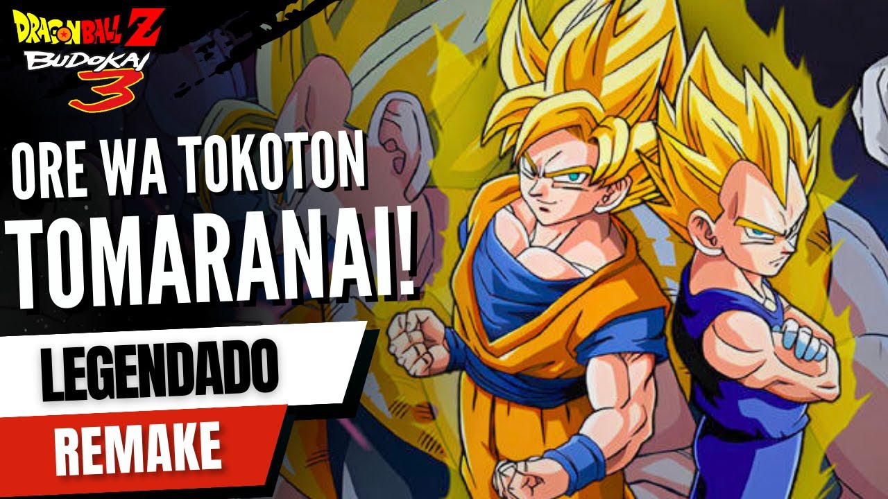[Remake] Ore Wa Tokoton Tomaranai (Legendado) | Dragon Ball Z Budokai 3
