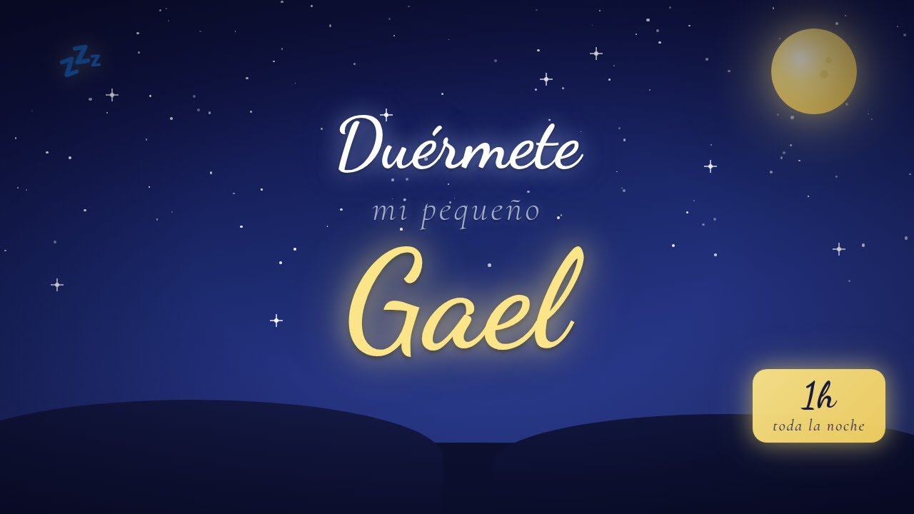Canción de cuna Gael — 60 min de música para dormir bebés toda la noche 🌙