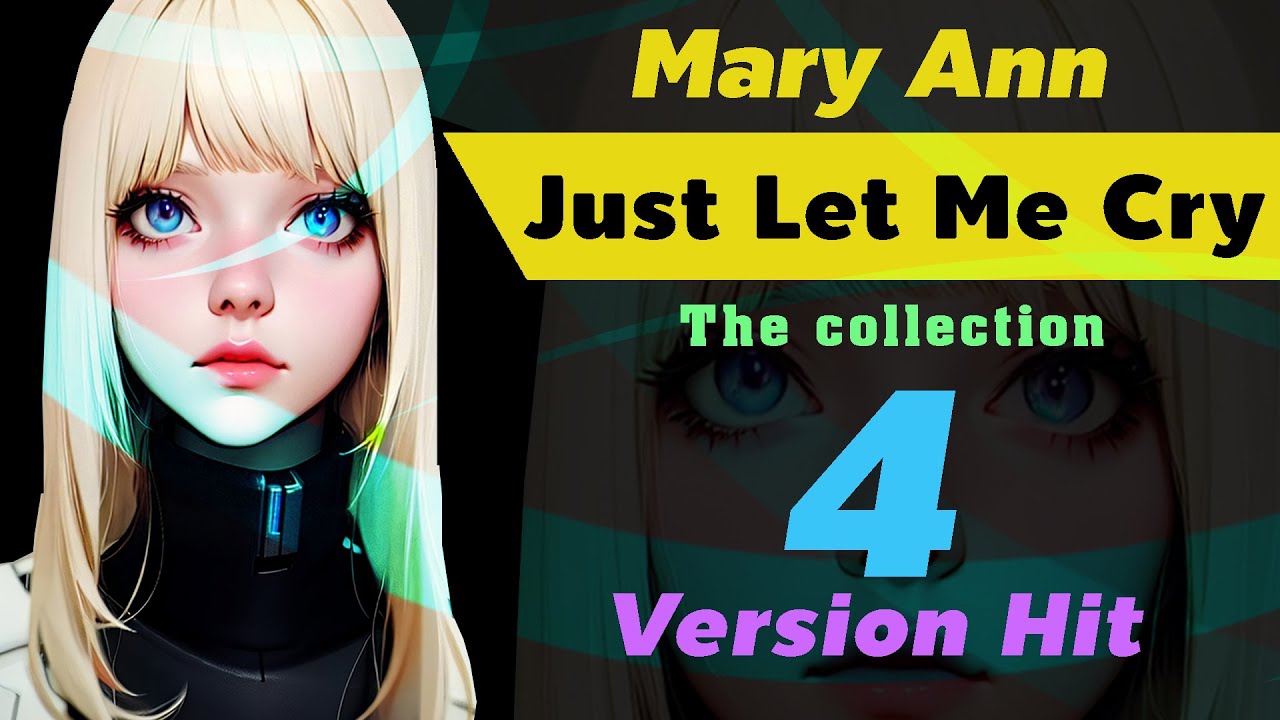 Just Let Me Cry - Mary Ann | 4 versions, nonstop-mix #dance #90s #2000