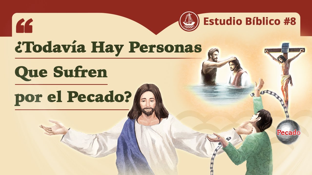 ¿Todavía Hay Personas Que Sufren por el Pecado? | Estudio Bíblico 8