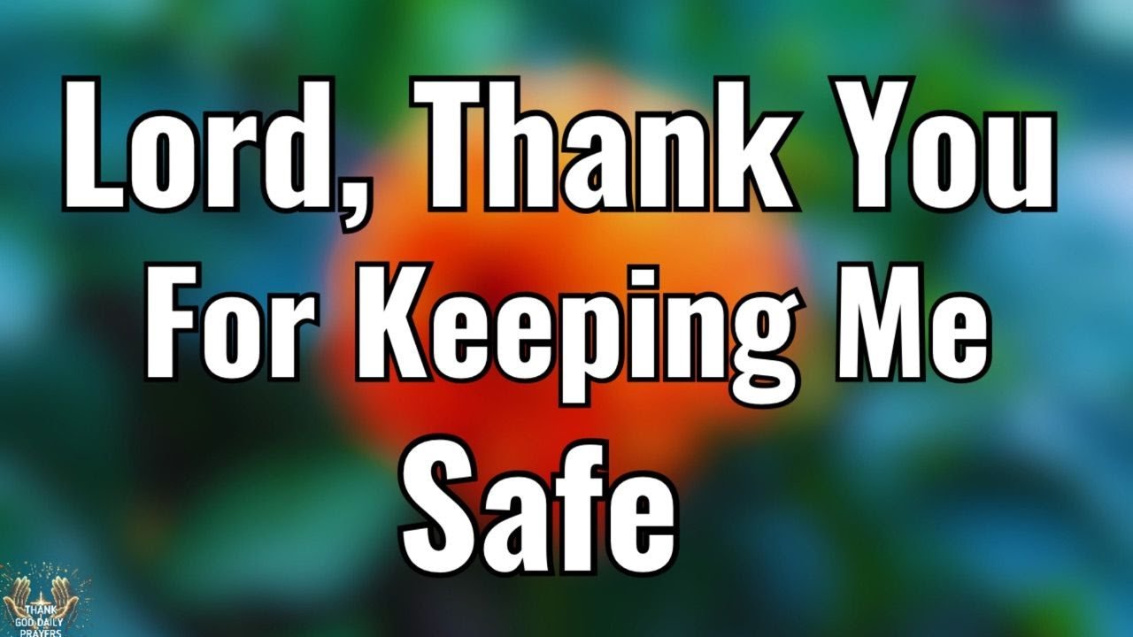 Lord, Thank You for Keeping Me Safe | A Peaceful Morning Prayer of Gratitude