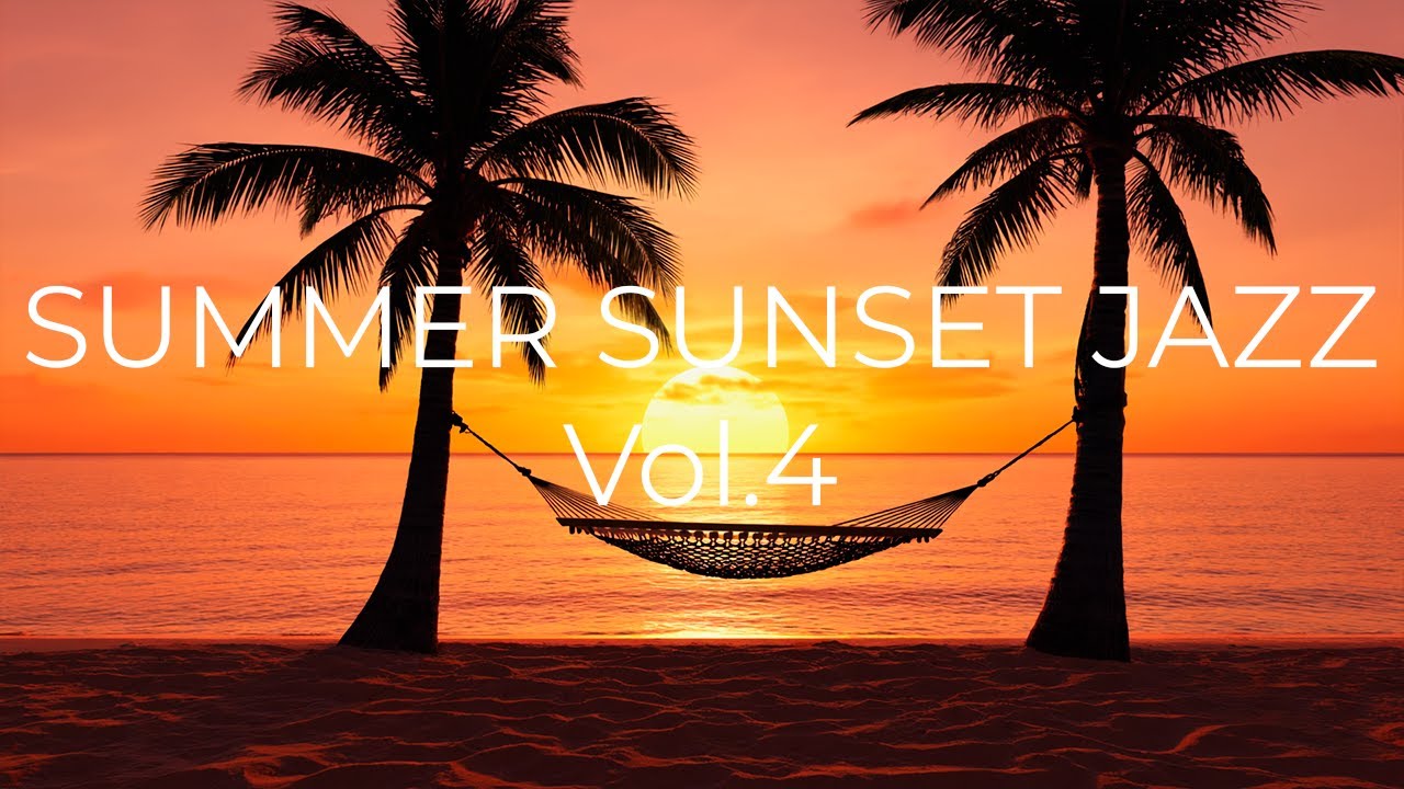 SUMMER SUNSET JAZZ Vol.4 – Роскошный smooth jazz & soulful sunset chill