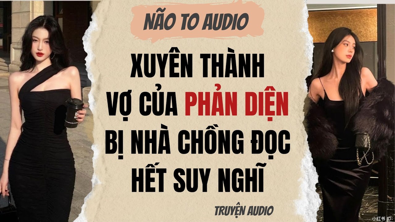 XUYÊN THÀNH VỢ CỦA PHẢN DIỆN BỊ NHÀ CHỒNG ĐỌC HẾT SUY NGHĨ | Truyện hay