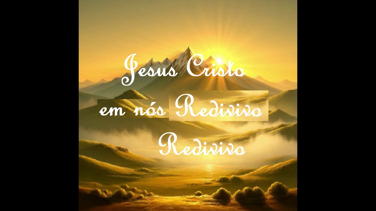 Jesus  Cristo em Nós  Redivivo