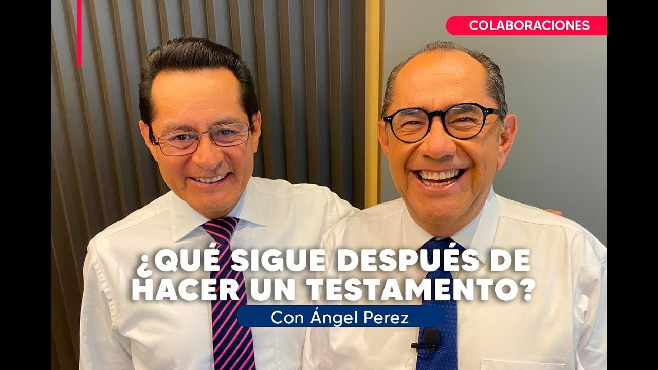 &iquest;Qu&eacute; sigue DESPU&Eacute;S de HACER un TESTAMENTO? Con &Aacute;ngel P&eacute;rez Garc&iacute;a