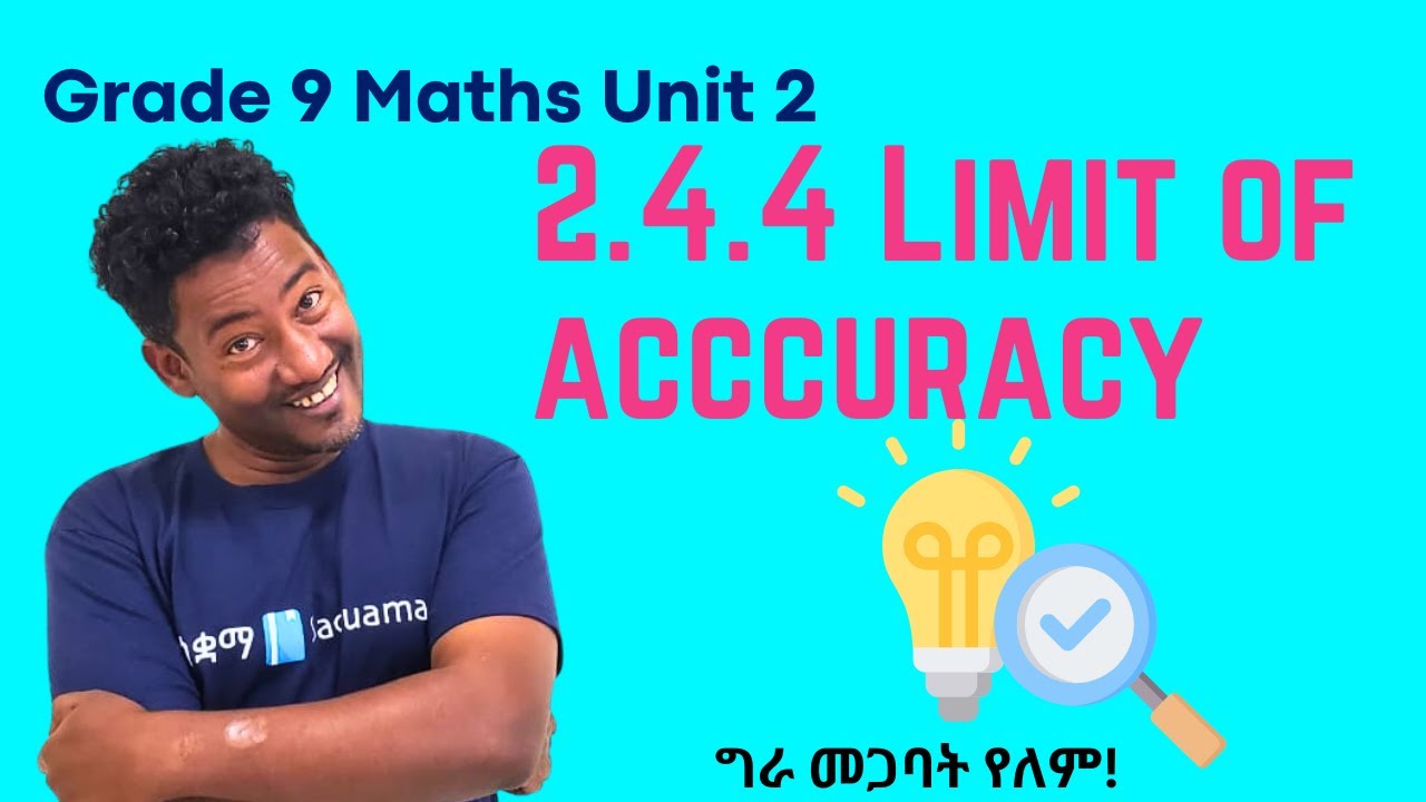Grade 9 Maths Unit 2: 2 .4 .4 Limit of Accuracy Saquama| ሳቋማ