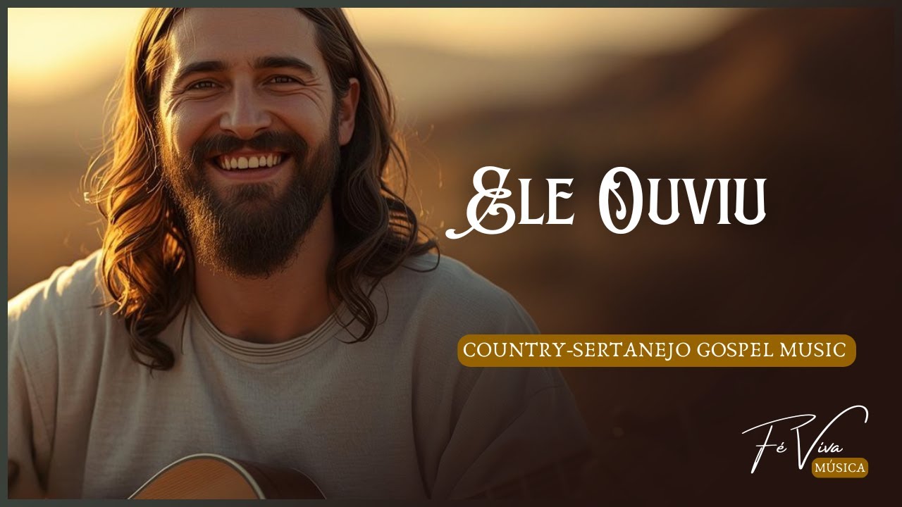 Ele Ouviu - Fé Viva Música (Country-Sertanejo Gospel Music Official)
