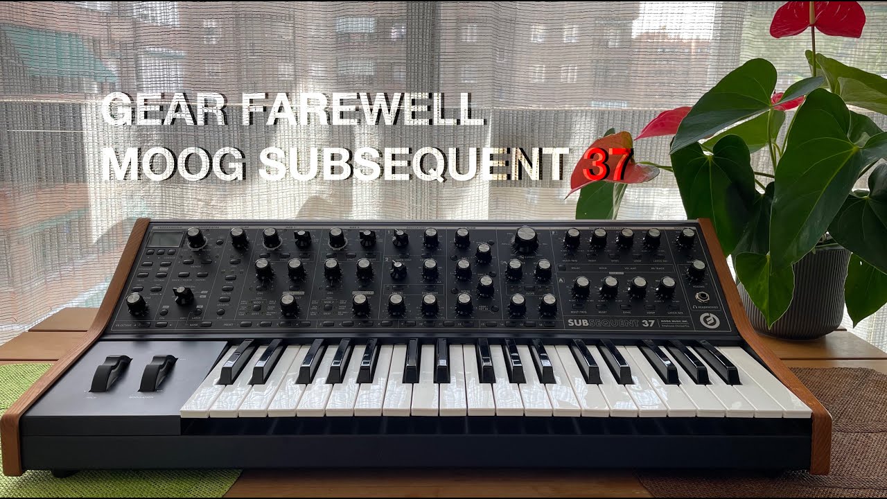 Gear Farewell - Moog Subsequent 37 (Sub37) 