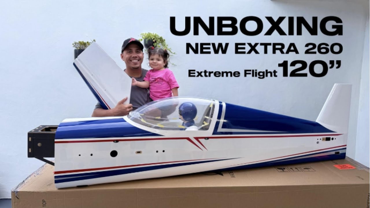 EXTRA 260 120'' EXTREME FLIGHT UNBOXING