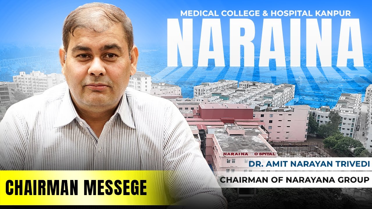 Why Choose Naraina Medical College Kanpur | Chairman Message: Campus,Hospital, Faculty #naraina