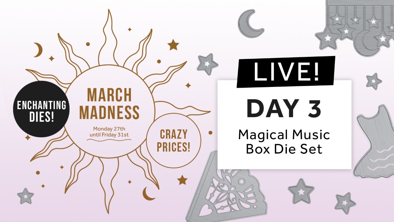 March Madness LIVE - Jodie and Leo introduce the Magical Music Box Die Set