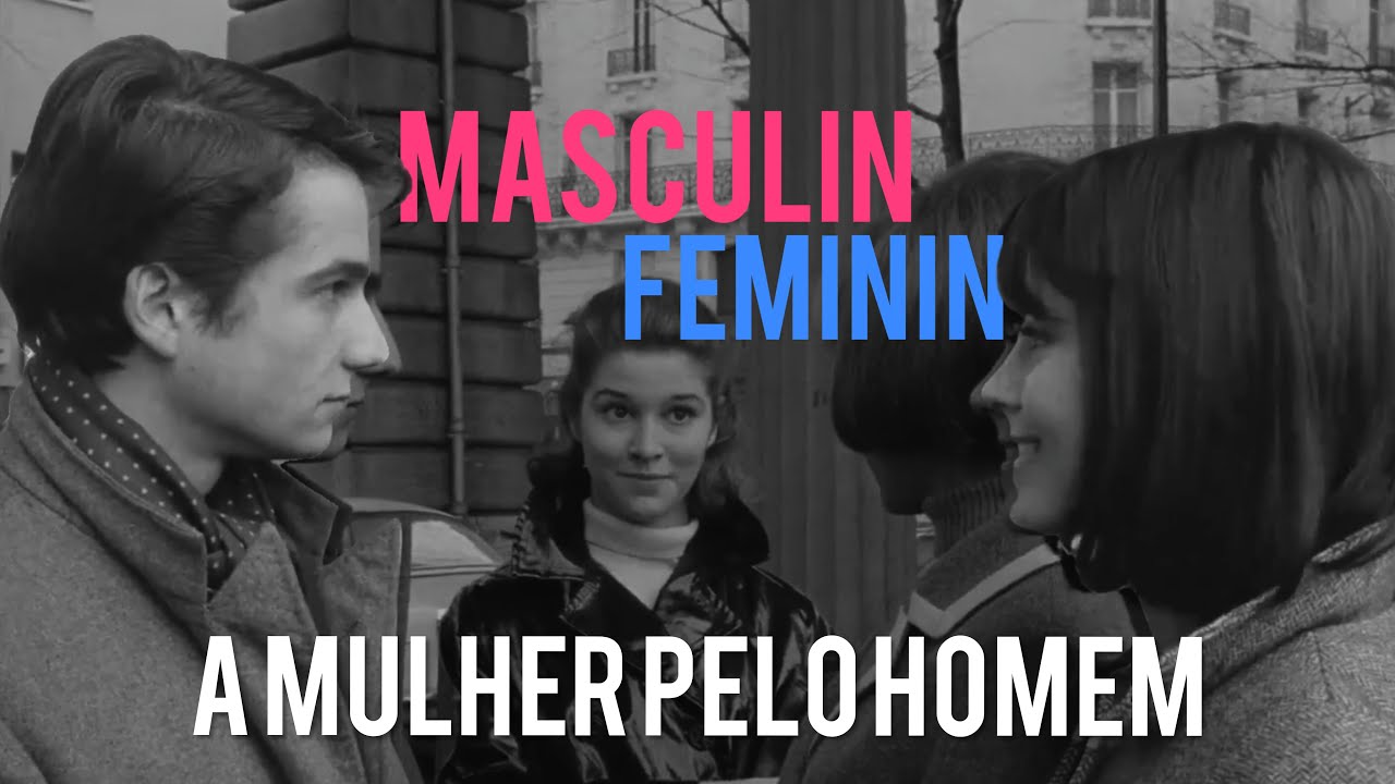 Masculino Feminino (Masculin Féminin), um relação, uma visão de gêneros.