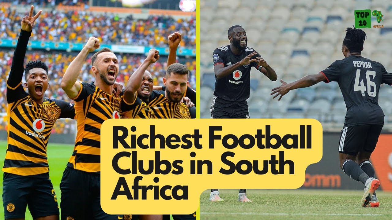 Top 10 Most Expensive Football Clubs in South Africa
