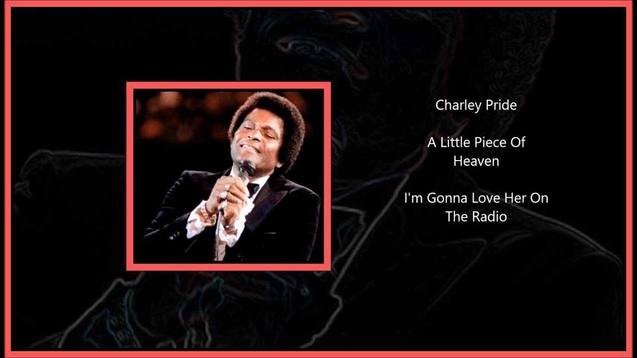Charley Pride - A Little Piece Of Heaven