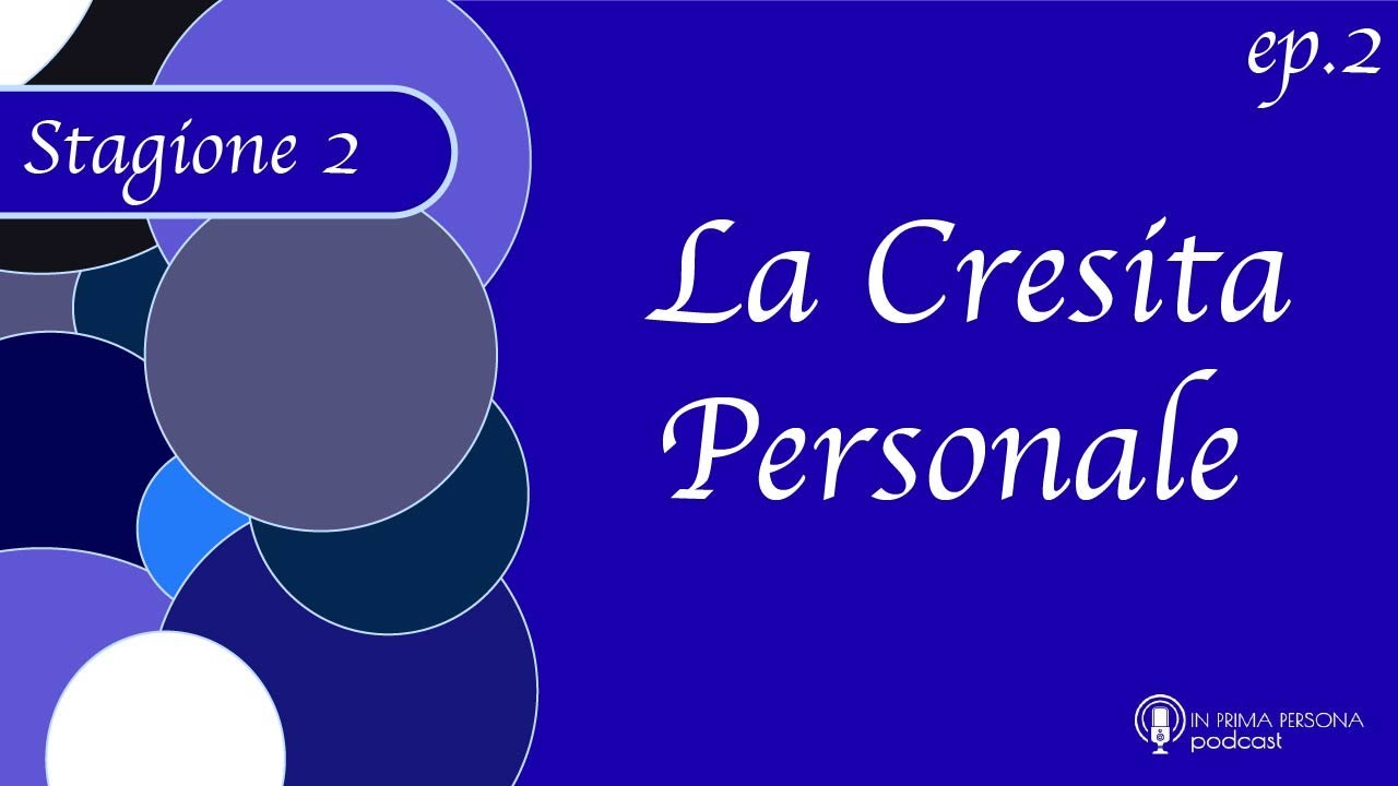 LA CRESCITA PERSONALE | in prima persona S2 #02