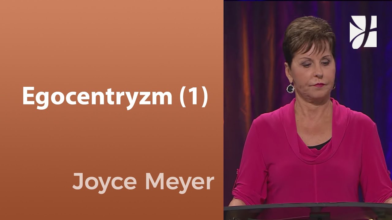 Egocentryzm (1) | Joyce Meyer | Kształtowanie charakteru