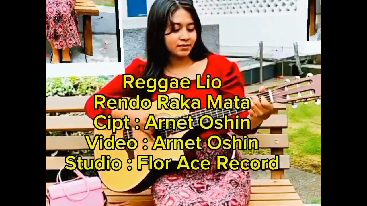 Reggae Lio // Rendo Raka Mata //Cipt. : Arnet Oshin// Video: Arnet Oshin // Studio: Flor Ace Record 