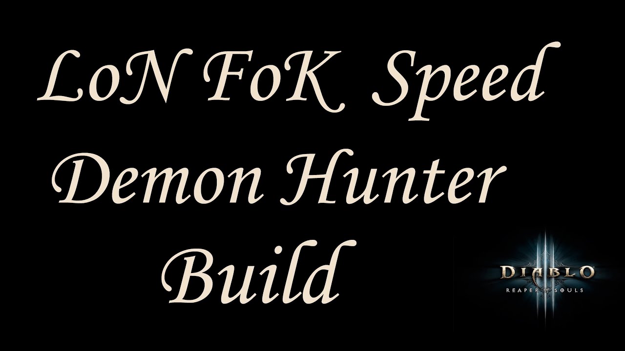 [2.4.2] Diablo 3 - Speed Farm Build - Fire LoN FoK - Demon Hunter Guide