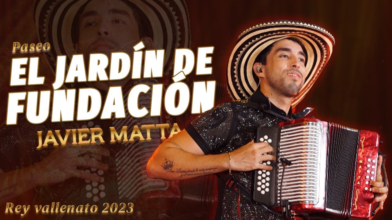 Paseo · El Jardín De Fundación - Javier Matta Rey Vallenato 2023 - (En vivo)