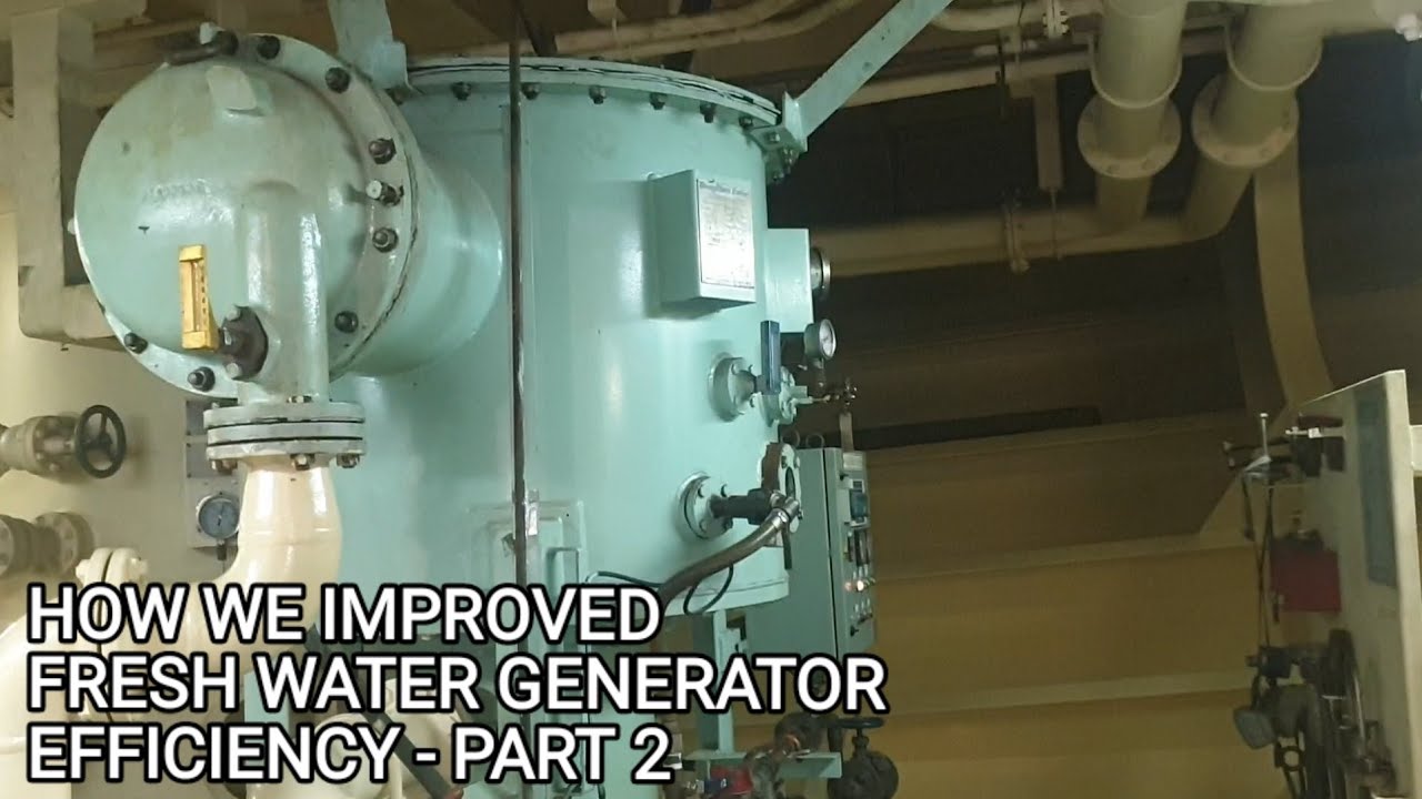 INCREASING FRESH WATER GENERATOR EFFICIENCY ACTUAL APPROACH | Chief YoYoY