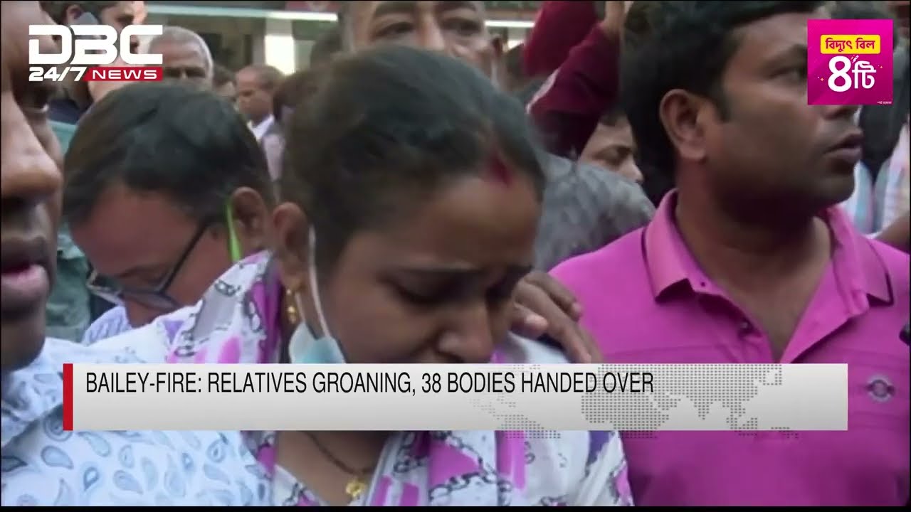 Bailey-Fire: Relatives groaning, 38 bodies handed over | DBC NEWS