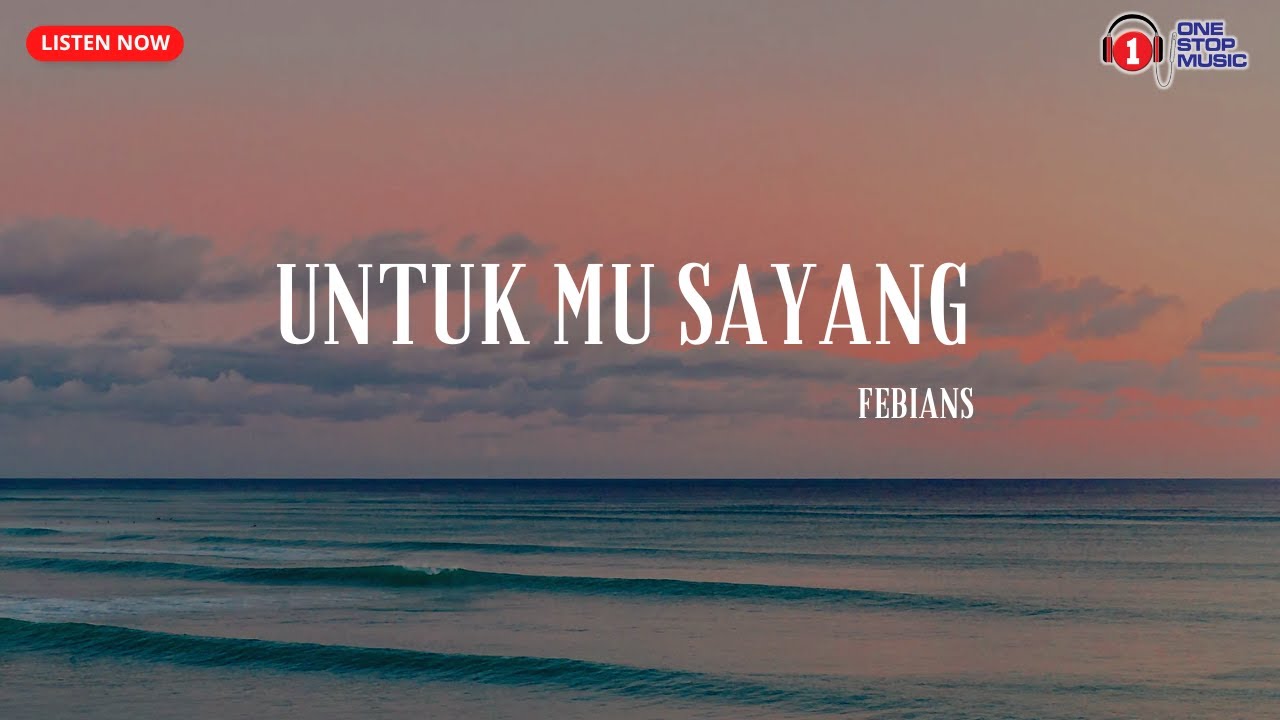 Febians -Untuk Mu Sayang (Lirik Lagu Penuh Syahdu)
