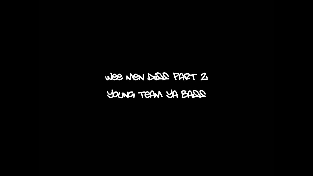 Young Team Ya Bass Wee Men Diss