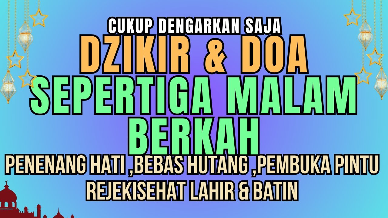 DZIKIR & DOA SEPERTIGA MALAM MUSTAJAB 🌷Doa Dzikir Pembuka Pintu Rezeki ◇ZIKIRBAROKAH