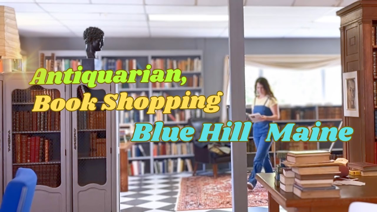 Book Shopping Vlog ~ Beautiful Vintage Books and Blue Hill, Maine